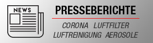 Presseberichte zum Thema Corona-Virus, Luftfilter, Luftreinigung, Aerosole etc.